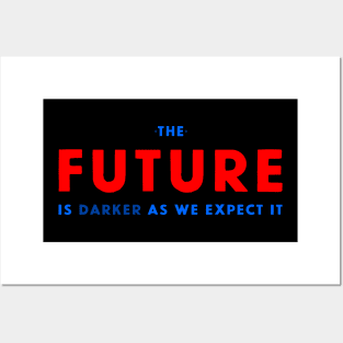 THE FUTURE IS DARKER Posters and Art
